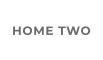 HOME TWO