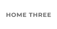 HOME THREE
