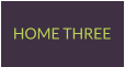 HOME THREE