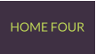 HOME FOUR